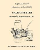 Couverture du livre « Palimpsestes ; nouvelles inspirées par l'art » de Michel Rigel et Delphine Laurent aux éditions Books On Demand