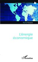 Couverture du livre « L'énergie économique » de Rene Paraire aux éditions Editions L'harmattan