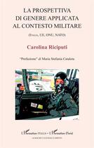 Couverture du livre « La prospettiva di genere applicata al contesto militare : (Italia, UE, ONU, NATO) » de Carolina Riciputi aux éditions L'harmattan