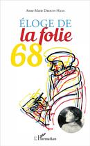 Couverture du livre « Éloge de la folie 68 » de Anne-Marie Drouin-Hans aux éditions L'harmattan