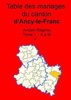 Couverture du livre « Les mariages du canton d'Ancy-le-Franc (avant 1793) tome 1 » de Soge Yonne aux éditions Lulu