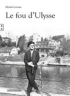 Couverture du livre « Le fou d'Ulysse » de Michel Levinet aux éditions Complicites