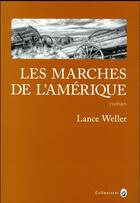 Couverture du livre « Les marches de l'Amérique » de Lance Weller aux éditions Gallmeister