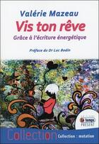 Couverture du livre « Vis ton rêve : grâce à l'écriture énergétique » de Valerie Mazeau aux éditions Temps Present