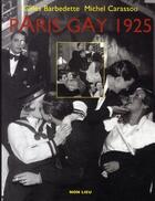 Couverture du livre « Paris gay 1925 » de Gilles Barbedette et Michel Carassou aux éditions Non Lieu