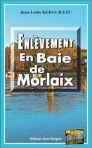 Couverture du livre « Enlèvement en baie de Morlaix » de Jean-Louis Kerguillec aux éditions Bargain