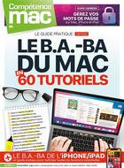 Couverture du livre « Competence mac n 72 - le b.a.-ba du mac en 60 tutoriels + le b.a.-ba de l'iphone / ipad » de Christophe Schmitt aux éditions Knowware