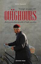 Couverture du livre « Voyage au pays des Ouïghours » de Sylvie Lasserre aux éditions Hesse