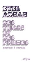 Couverture du livre « Des villes et des femmes ; lettres à Fawwaz » de Etel Adnan aux éditions Tamyras