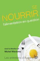 Couverture du livre « Se nourrir ; l'alimentation en question » de Michel Wieviorka aux éditions Sciences Humaines