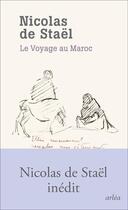 Couverture du livre « Le voyage au Maroc » de Nicolas De Stael aux éditions Arlea