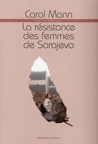 Couverture du livre « Sarejevo en guerre ; la résistance des femmes » de Carol Mann aux éditions Croquant