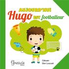 Couverture du livre « Aujourd'hui Hugo est footballeur » de Elen Lescoat et Calouan aux éditions Grenouille