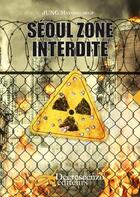 Couverture du livre « Séoul zone interdite » de Jeong Myeong-Seop aux éditions Decrescenzo