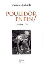 Couverture du livre « Poulidor enfin ! - 15 juillet 1974 » de Christian Laborde aux éditions Mareuil Editions