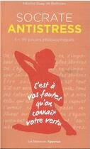 Couverture du livre « Socrate antistress, en 99 pilules philosophiques » de Heloise Guay De Bellissen aux éditions L'opportun