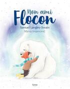 Couverture du livre « Mon ami Flocon » de Samuel Langley-Swain et Mirna Imamovic aux éditions Kimane