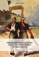 Couverture du livre « La culture politique du squadrisme » de Istvan Leszno I L. aux éditions Ars Magna