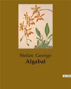 Couverture du livre « Algabal » de Stefan George aux éditions Culturea