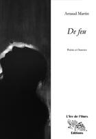 Couverture du livre « De feu » de Arnaud Martin aux éditions L'ire De L'ours