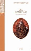 Couverture du livre « Dieu dans l'art à la fin du Moyen-Âge » de Francois Boespflug aux éditions Droz