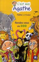 Couverture du livre « C'est moi Agathe ; rendez-vous au zoo » de Pakita et Jean-Philippe Chabot aux éditions Rageot