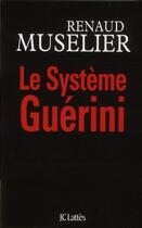 Couverture du livre « Le système Guérini » de Renaud Muselier aux éditions Jc Lattes