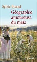 Couverture du livre « Géographie amoureuse du maïs » de Sylvie Brunel aux éditions Jc Lattes