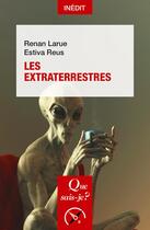 Couverture du livre « Les extraterrestres » de Estiva Reus et Renan Larue aux éditions Que Sais-je ?