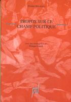 Couverture du livre « Propos sur le champ politique » de Pierre Bourdieu aux éditions Pu De Lyon