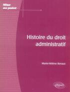 Couverture du livre « Histoire du droit administratif » de Renaut aux éditions Ellipses