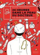 Couverture du livre « 24 heures dans la peau du docteur - vite, tes patients t'attendent ! » de Prevot/Gautier aux éditions La Martiniere Jeunesse