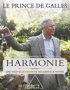 Couverture du livre « Harmonie ; une nouvelle façon de regarder le monde » de Tony Juniper et Prince De Galle et Ian Skelly aux éditions Odile Jacob