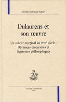 Couverture du livre « Dulaurens et son oeuvre ; déviances discursives et bigarrures philosophiques » de Michel Bokobza-Kahan aux éditions Honore Champion