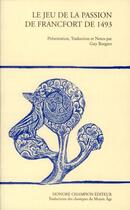 Couverture du livre « Le jeu de la passion de Francfort de 1493 » de Guy Borgnet aux éditions Honore Champion