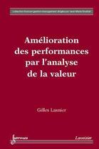 Couverture du livre « Amélioration des performances par l'analyse de la valeur » de Gilles Lasnier aux éditions Hermes Science Publications