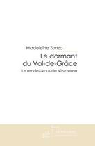 Couverture du livre « Le dormant du val de grace. » de Madeleine Zonza aux éditions Editions Le Manuscrit