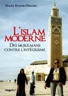 Couverture du livre « L'Islam moderne ; des musulmans contre l'intégrisme » de Nadia Khouri-Dagher aux éditions Hugo Document