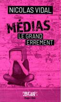 Couverture du livre « Médias, le grand errement » de Nicolas Vidal aux éditions Hugo Document