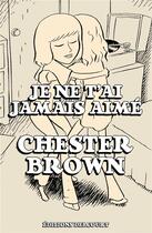 Couverture du livre « Je ne t'ai jamais aimé » de Chester Brown aux éditions Delcourt