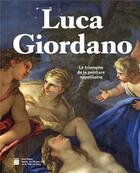 Couverture du livre « Luca Giordano ; le triomphe de la peinture natpolitaine » de Stefano Cause et Patrizia Pisticello aux éditions Paris-musees