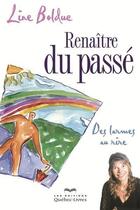 Couverture du livre « Renaître du passé ; des larmes au rire » de Line Bolduc aux éditions Quebec Livres