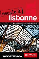 Couverture du livre « Escale à ; Lisbonne (édition 2014) » de Collectif Ulysse aux éditions Ulysse