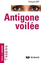 Couverture du livre « Antigone voilée » de Francois Ost aux éditions De Boeck