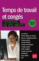 Couverture du livre « Temps de travail et congés ; l'essentiel de vos droits (édition 2012) » de  aux éditions Prat