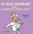 Couverture du livre « Petit dico pour parents débutants » de Stephane Daniel aux éditions Prisma