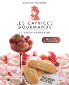 Couverture du livre « Les caprice gourmands de sarah bernhardt - 50 recettes et confidences » de Michele Villemur aux éditions Ramsay
