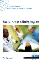 Couverture du livre « Maladies rares en médecine d'urgence » de Yann-Erick Claessens et Luc Mouthon aux éditions Springer
