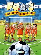 Couverture du livre « Les Foot Maniacs Tome 6 » de Beka/Sulpice aux éditions Bamboo