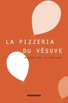 Couverture du livre « La pizzeria du Vésuve » de Pascaline Alleriana aux éditions Kirographaires